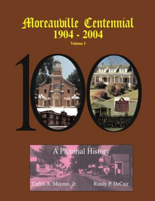 Knjiga Moreauville Centennial Carlos Mayeux Jr