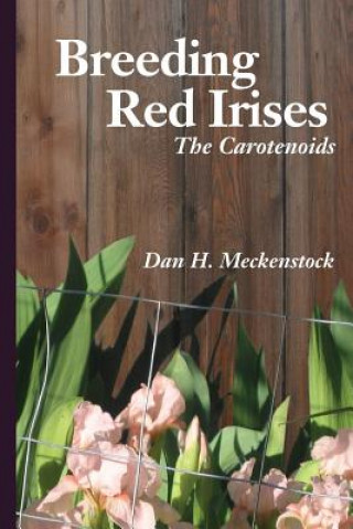 Książka Breeding Red Irises: The Carotenoids Dan H Meckenstock