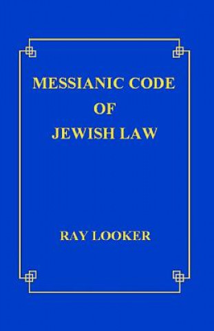 Kniha Messianic Code of Jewish Law Dr Ray Looker Jr