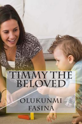 Knjiga Timmy The Beloved Olukunmi Fasina