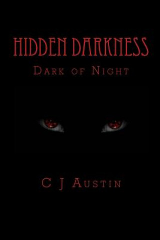 Kniha Hidden Darkness: Dark of Night C J Austin