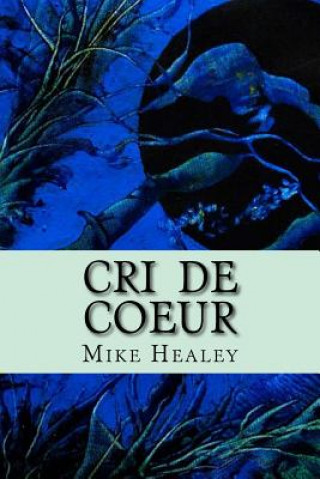 Knjiga Cri de Coeur Mike Healey