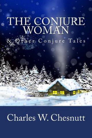 Kniha The Conjure Woman & Other Conjure Tales Charles W Chesnutt