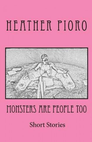Kniha Monsters Are People Too Heather Pioro