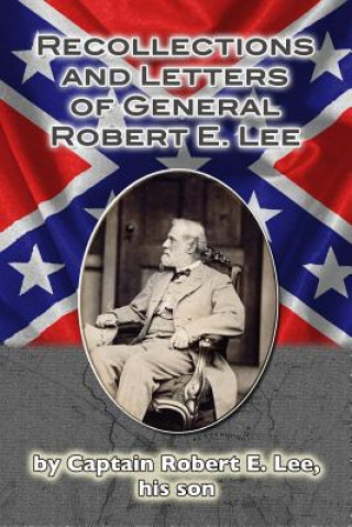 Livre Recollections and Letters of General Robert E. Lee Cpt Robert E Lee