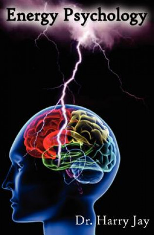 Kniha Energy Psychology: Unlock The Power of the Human Mind Dr Harry Jay