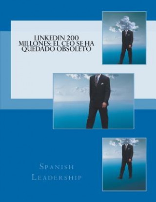 Книга LinkedIN 200 millones: El CEO se ha quedado obsoleto Spanish Leadership