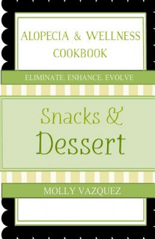 Kniha Alopecia & Wellness Cookbook: Snacks & Desserts Molly Vazquez