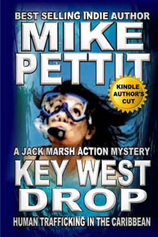 Kniha Key West Drop: A Jack Marsh Action Thriller MR Mike Pettit