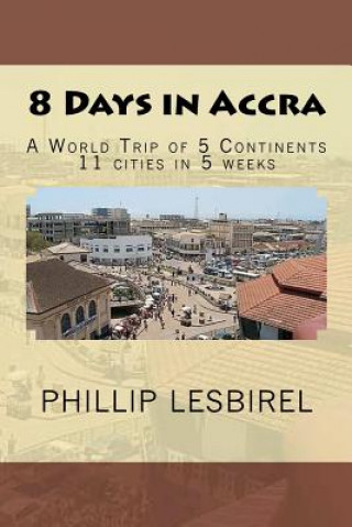 Książka 8 Days in Accra: A World Trip of 5 Continents Phillip Lesbirel