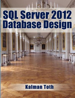 Carte SQL Server 2012 Database Design Kalman Toth