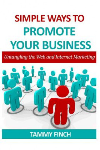 Książka Simple ways to Promote your Business: Untangling the web and Internet Marketing Tammy Finch