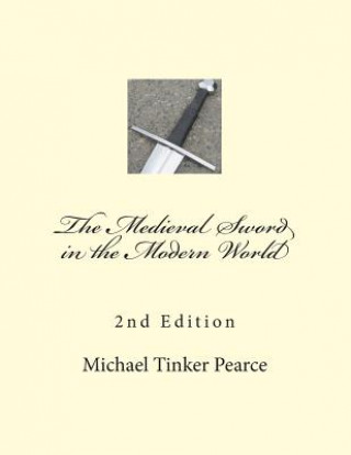 Książka The Medieval Sword in the Modern World Michael Tinker Pearce