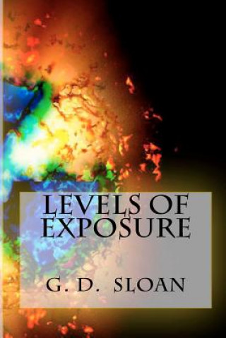 Könyv Levels of Exposure G D Sloan