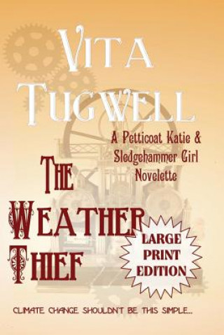Könyv The Weather Thief: A Petticoat Katie & Sledgehammer Girl Novelette Vita Tugwell