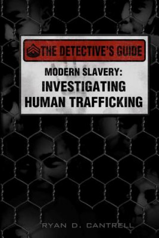 Kniha Modern Slavery: Investigating Human Trafficking Ryan D Cantrell