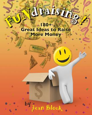 Книга FUNdraising!: 180+ Great Ideas to Raise More Money Jean Block