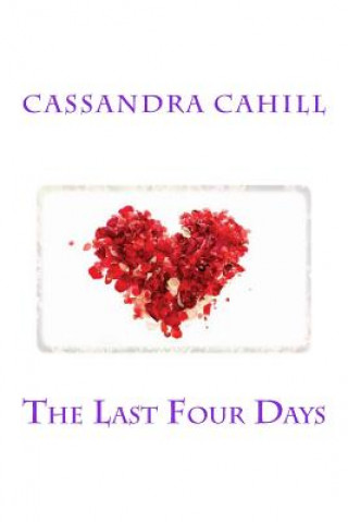 Knjiga The Last Four Days Miss Cassandra Cahill