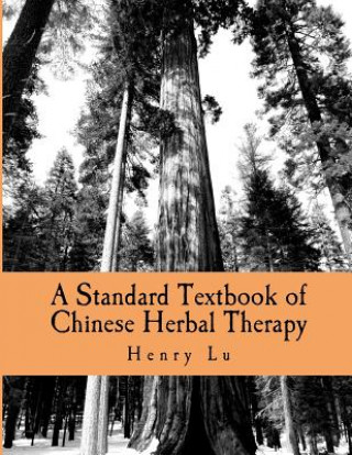 Kniha A Standard Textbook of Chinese Herbal Therapy Henry C Lu