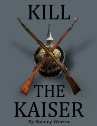 Livro Kill The Kaiser Stanley Warren