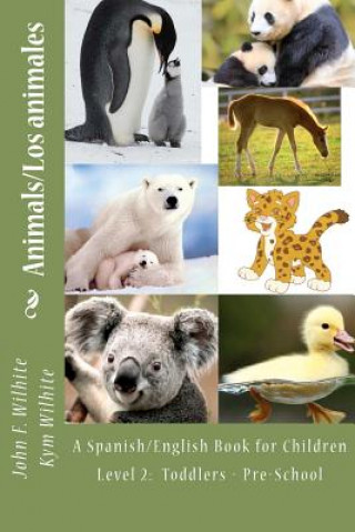 Könyv Animals Level 2: A Spanish/English Book for Children Toddlers - Pre-School Kym Anderson Wilhite M Ed