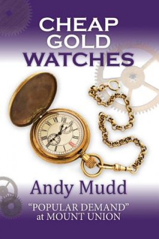 Książka Cheap Gold Watches: "Popular Demand" at Mount Union MR Andy Mudd