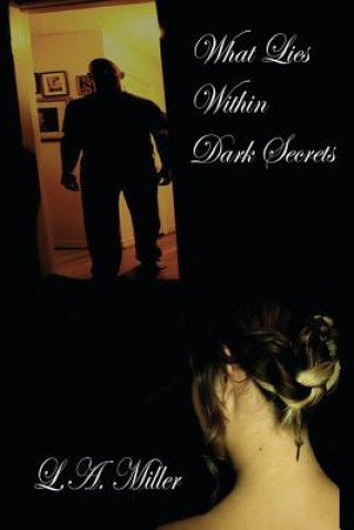 Könyv What Lies Within Dark Secrets: Adult Romance, Erotica L A Miller