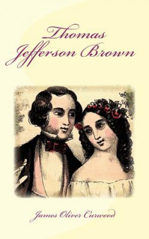 Kniha Thomas Jefferson Brown James Oliver Curwood