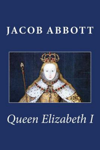 Książka Queen Elizabeth I Jacob Abbott