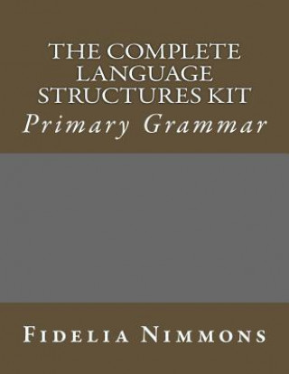 Książka The Complete Language Structures Kit: Primary Grammar Fidelia Nimmons