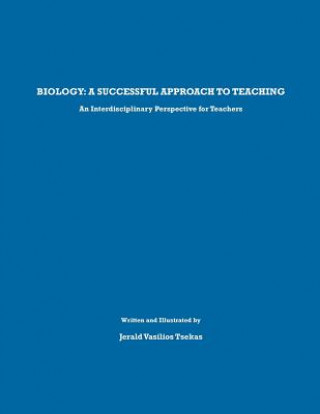 Könyv Biology: A successful approach to teaching: An Interdisciplinary Perspective for Teachers Jerald Tsekas