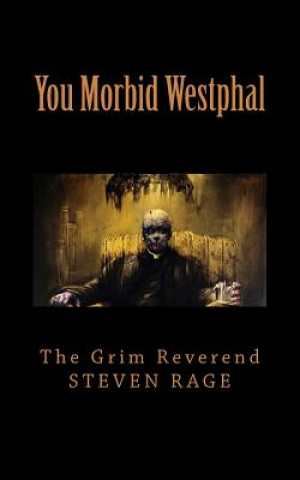 Książka You Morbid Westphal: Redux & Illustrated The Grim Reverend Steven Rage