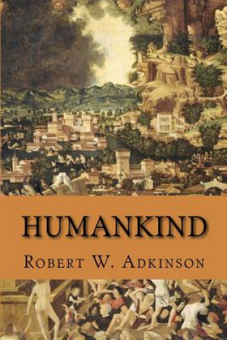 Kniha Humankind Robert W Adkinson Ph D