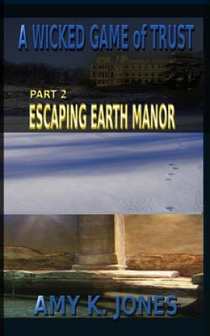 Książka A WICKED GAME of TRUST: Escaping Earth Manor Amy K Jones