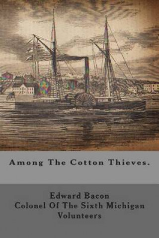 Книга Among The Cotton Thieves. Edward Bacon