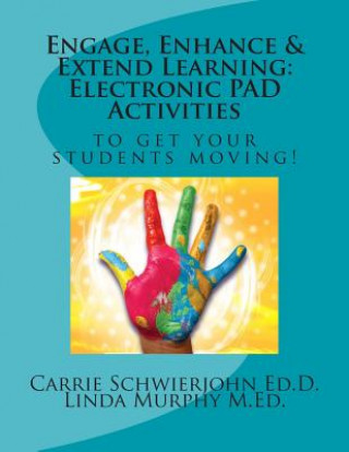 Book Engage, Enhance & Extend Learning: Electronic PAD Activities to get your students moving! Linda M Murphy M Ed