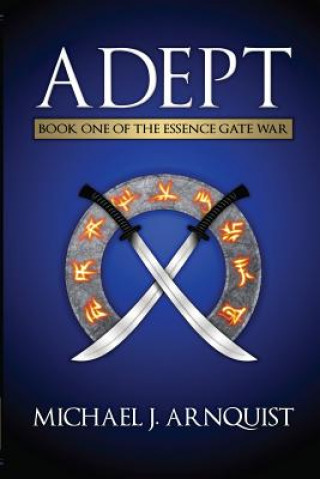 Kniha Adept: The Essence Gate War, Book 1 Michael J Arnquist