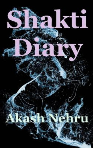 Knjiga Shakti Diary Akash Nehru