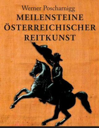 Carte Meilensteine österreichischer Reitkunst: Eine europäische Kulturgeschichte Werner Poscharnigg
