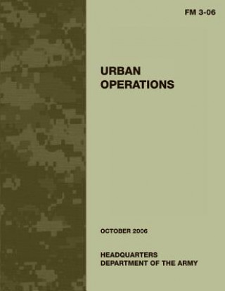 Carte Urban Operations: FM 3-06: US Army Field Manual 3-06 U S Department of the Army
