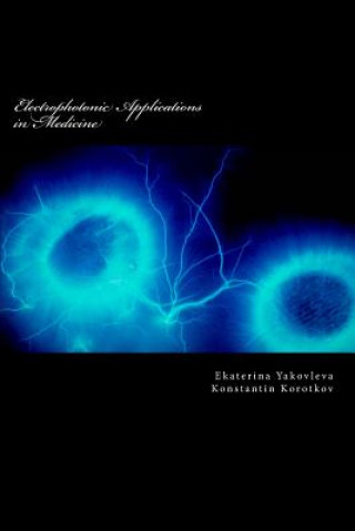 Carte Electrophotonic Applications in Medicine: GDV Bioelectrography Dr Ekaterina Jakovleva