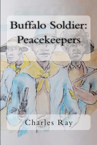 Kniha Buffalo Soldier: Peacekeepers Charles Ray