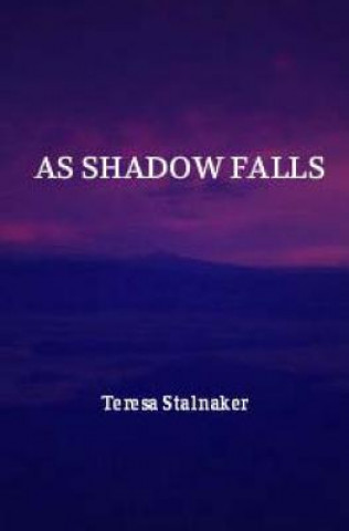 Knjiga As Shadow Falls Teresa Stalnaker