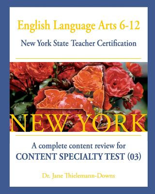Carte English Language Arts 6-12 New York State Teacher Certification: : A complete content review for Content Specialty Test (03) Jane Thielemann-Downs