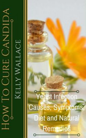 Könyv How To Cure Candida Kelly Wallace