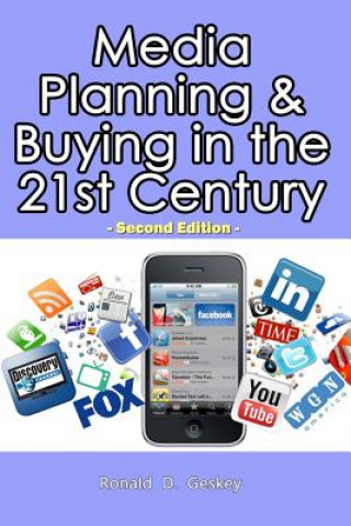 Könyv Media Planning & Buying in the 21st Century: Second Edition MR Ronald D Geskey Sr