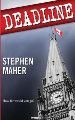 Book Deadline: How far would you go? Stephen Maher