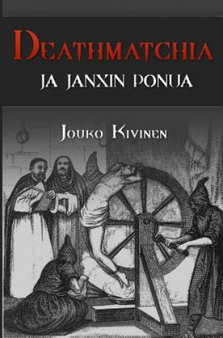 Kniha Deathmatchia ja Janxin ponua Jouko Kivinen