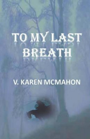 Carte To My Last Breath V Karen McMahon