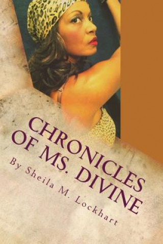 Kniha Chronicles of Ms. Divine Sheila M Lockhart